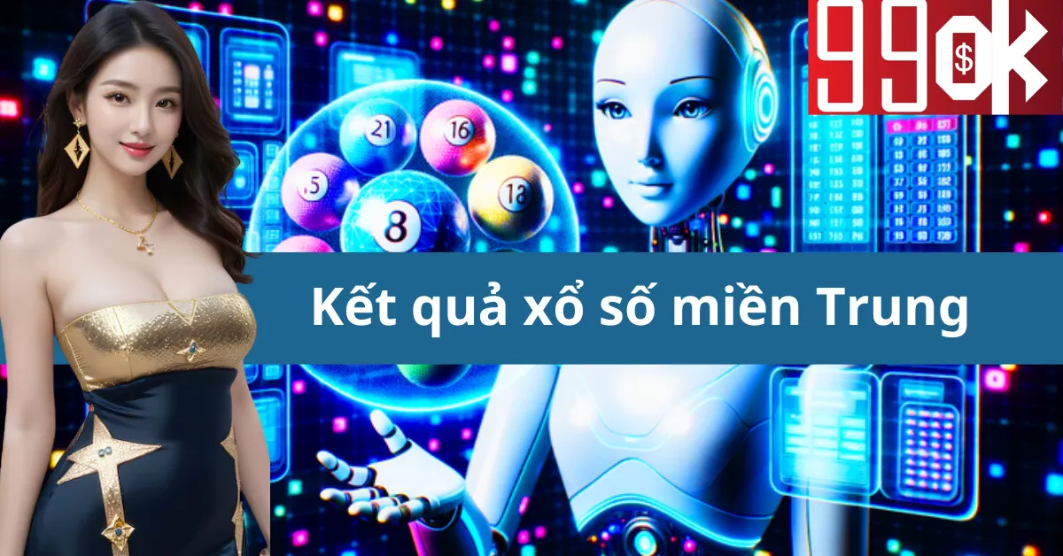 Kết quả xổ số miền Trung - Cập nhật nhanh nhất, chính xác nhất