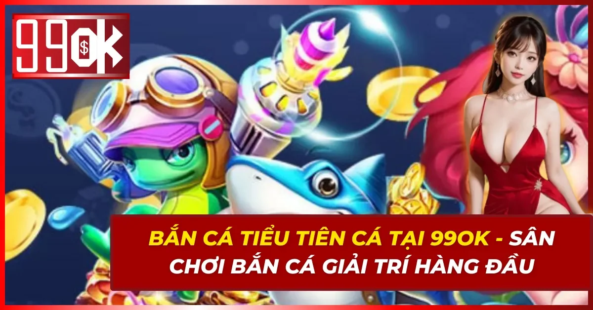 Bắn Cá Tiểu Tiên Cá